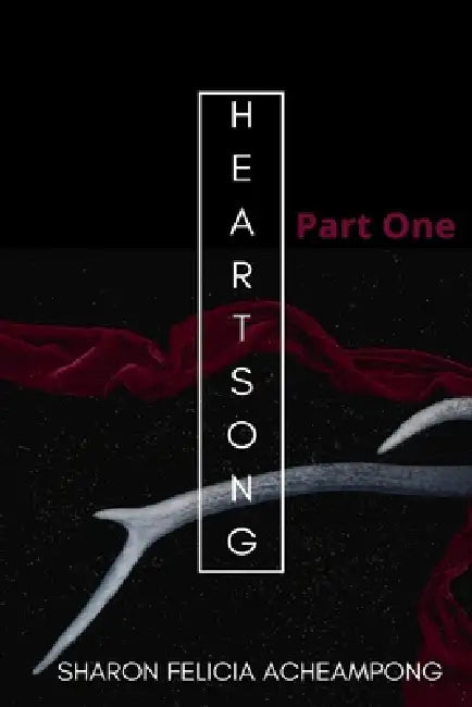 HeartSong: Part One by Sharon Felicia Acheampong