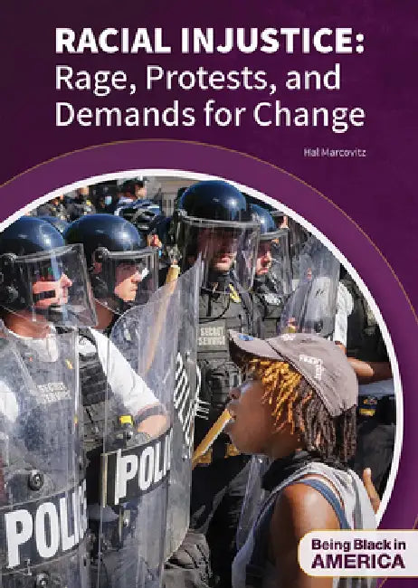 Racial Injustice: Rage, Protests, and Demands for Change by Hal Marcovitz