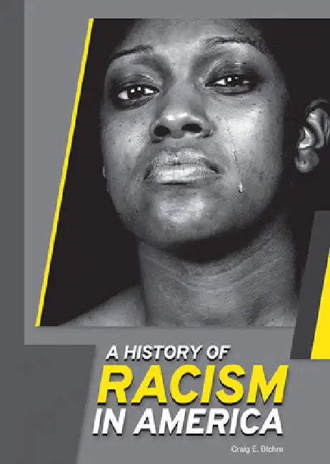 A History of Racism in America by Craig E. Blohm