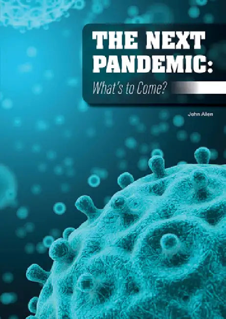 The Next Pandemic: What's to Come? by John Allen