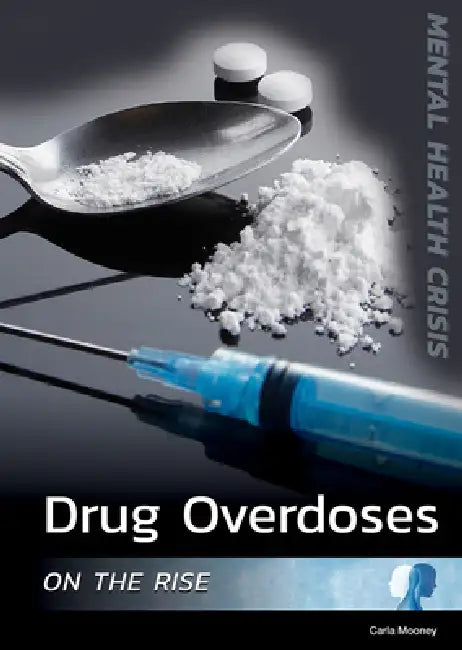 Drug Overdoses on the Rise by Carla Mooney