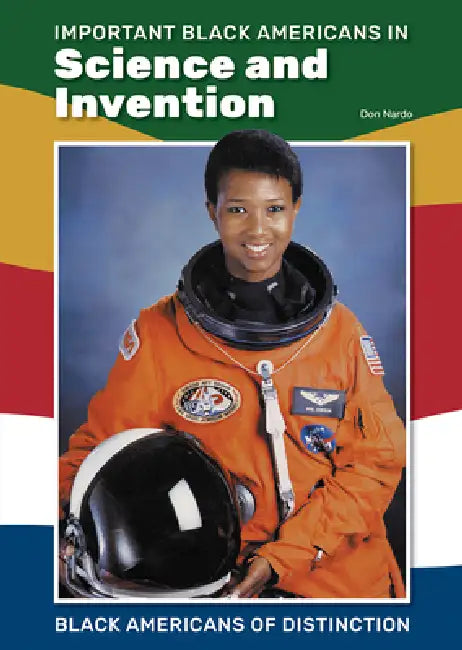 Important Black Americans in Science and Invention by Don Nardo
