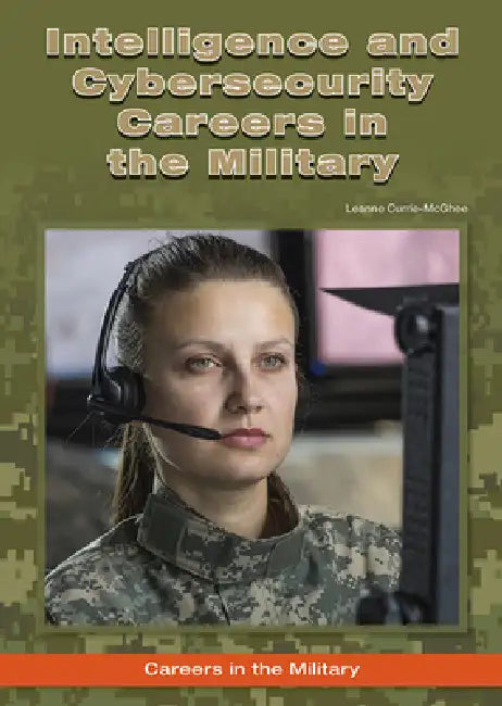 Intelligence and Cybersecurity Careers in the Military by Leanne Currie-McGhee