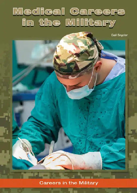Medical Careers in the Military by Gail Snyder