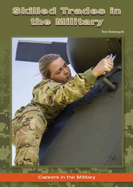 Skilled Trades in the Military by Tom Streissguth