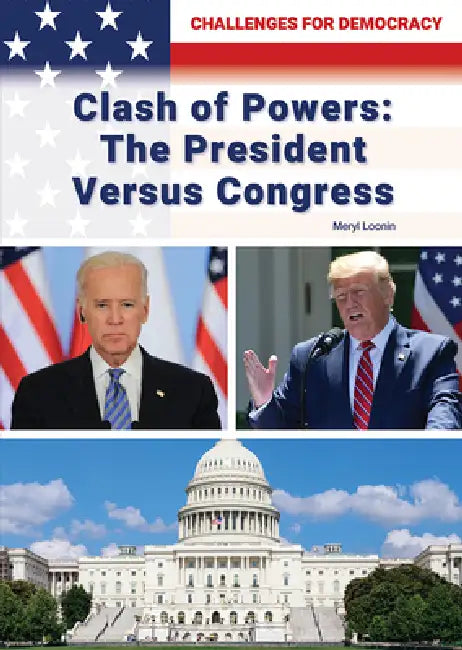 Clash of Powers: The President Versus Congress by Meryl Loonin
