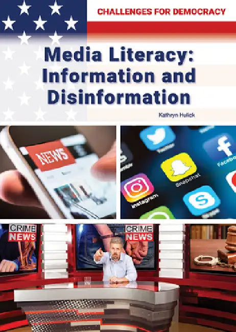 Media Literacy: Information and Disinformation by Kathryn Hulick