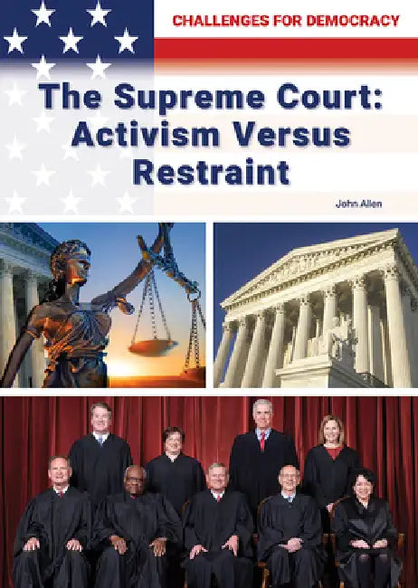 The Supreme Court: Activism Versus Restraint by John Allen