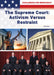 The Supreme Court: Activism Versus Restraint by John Allen