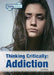 Thinking Critically: Addiction by Carla Mooney