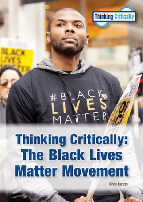 Thinking Critically: The Black Lives Matter Movement by Olivia Karson
