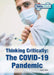 Thinking Critically: The Covid-19 Pandemic by Kathryn Hulick