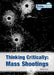 Thinking Critically: Mass Shootings (New Edition) by Stephen Currie