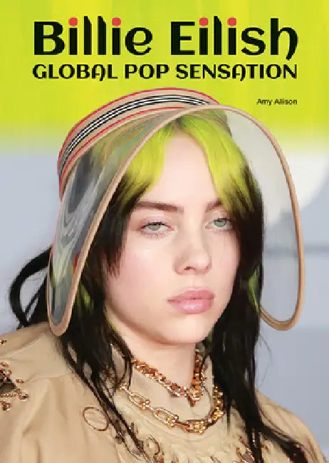 Billie Eilish: Global Pop Sensation by Amy Allison