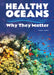 Healthy Oceans: Why They Matter by Andrea C. Nakaya