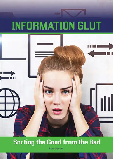 Information Glut: Sorting the Good from the Bad by Don Nardo
