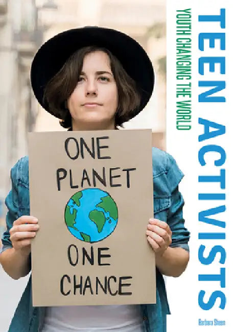 Teen Activists: Youth Changing the World by Barbara Sheen