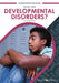 What Are Developmental Disorders? by Liz Sonneborn