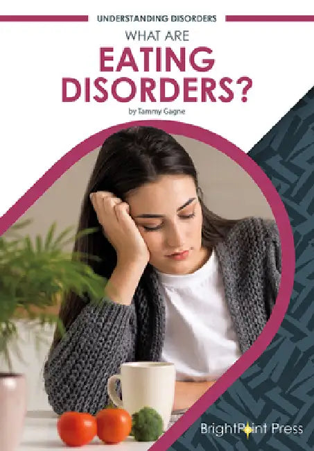 What Are Eating Disorders? by Tammy Gagne