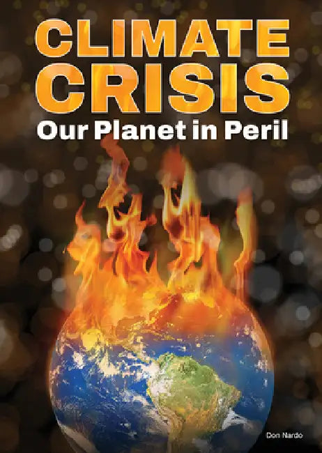 Climate Crisis: Our Planet in Peril by Don Nardo