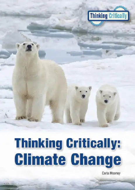 Thinking Critically: Climate Change (2023 Ed) by Carla Mooney