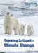 Thinking Critically: Climate Change (2023 Ed) by Carla Mooney