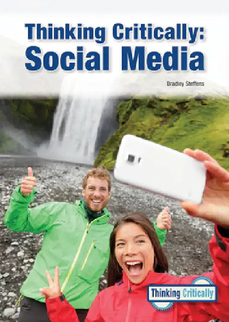Thinking Critically: Social Media by Bradley Steffens