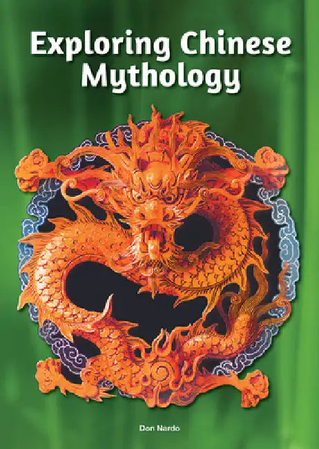 Exploring Chinese Mythology by Don Nardo