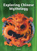 Exploring Chinese Mythology by Don Nardo