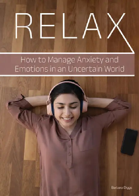 Relax: How to Manage Anxiety and Emotions in an Uncertain World by Barbara Diggs