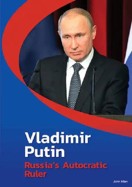 Vladimir Putin: Russia's Autocratic Ruler by John Allen