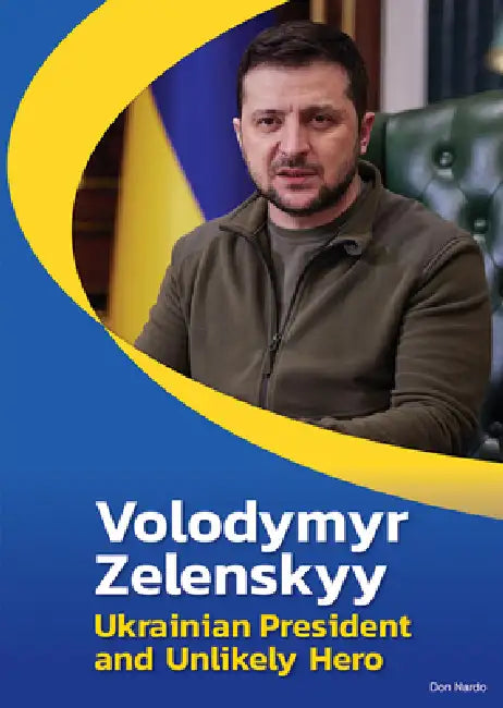 Volodymyr Zelenskyy: Ukrainian President and Unlikely Hero by Don Nardo