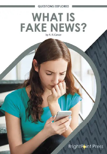 What Is Fake News? by A. R. Carser