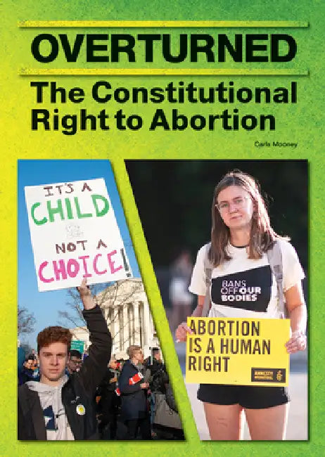 Overturned: The Constitutional Right to Abortion by Carla Mooney
