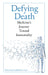 Defying Death: Medicine's Journey Toward Immortality by Bruno Leone, Michael A. Leone