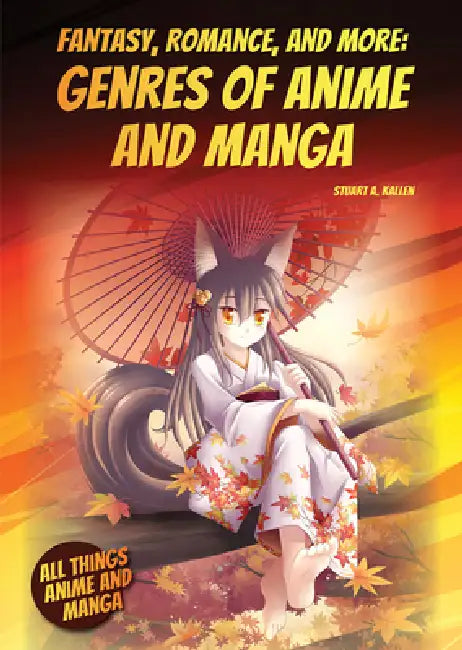 Fantasy, Romance, and More: Genres of Anime and Manga by Stuart A. Kallen