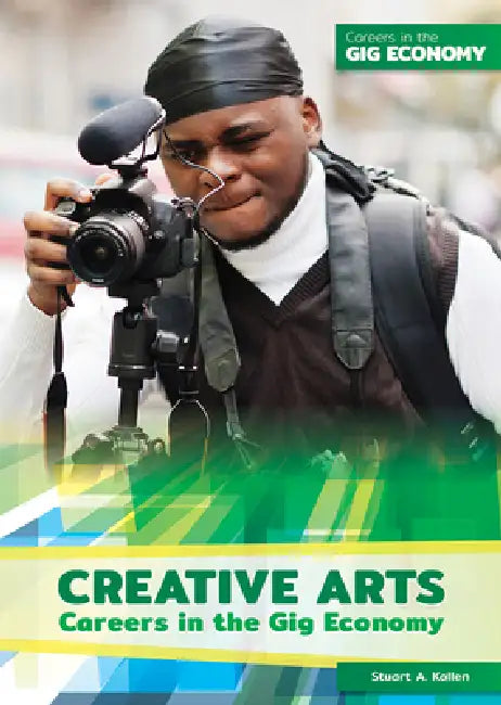 Creative Arts Careers in the Gig Economy by Stuart A. Kallen