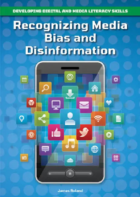 Recognizing Media Bias and Disinformation by James Roland