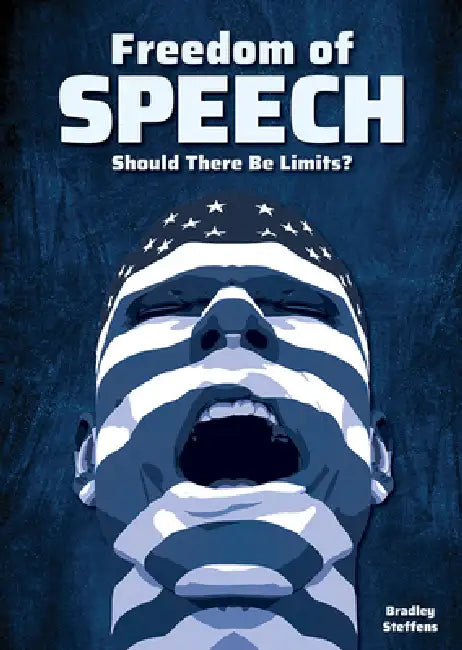 Freedom of Speech: Should There Be Limits? by Bradley Steffens