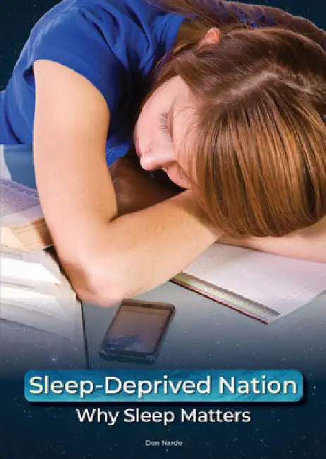 Sleep-Deprived Nation: Why Sleep Matters by Don Nardo