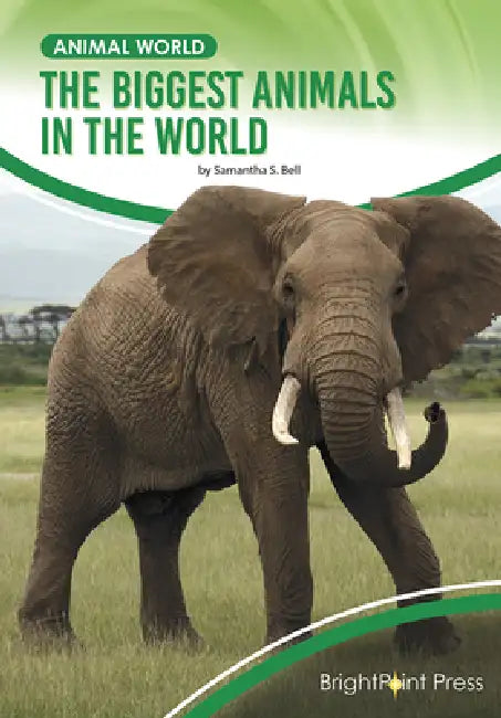 The Biggest Animals in the World by Samantha S. Bell