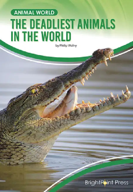 The Deadliest Animals in the World by Philip Wolny
