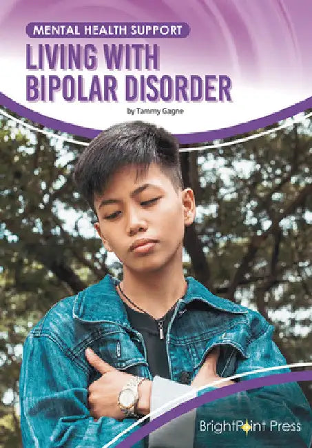 Living with Bipolar Disorder by Tammy Gagne