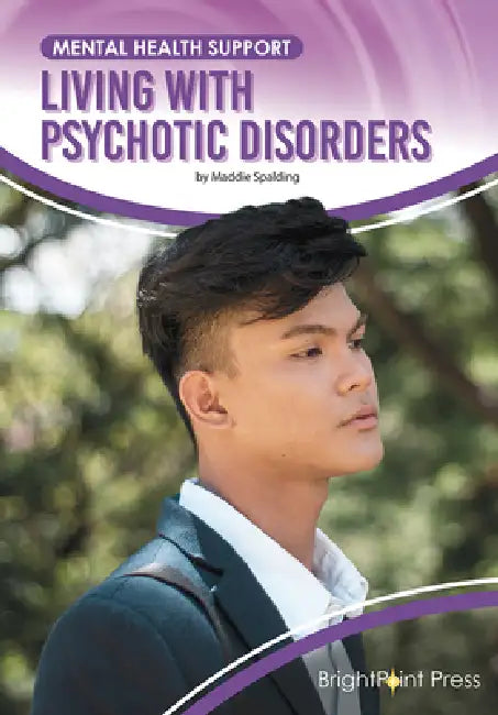 Living with Psychotic Disorders by Maddie Spalding