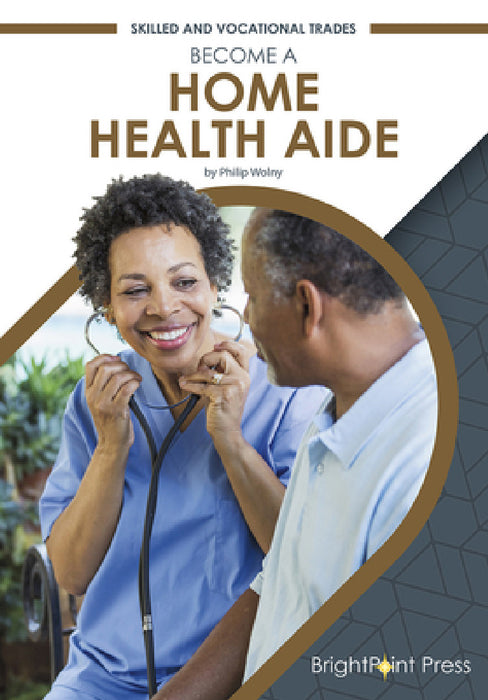 Become a Home Health Aide by Philip Wolny