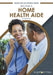 Become a Home Health Aide by Philip Wolny