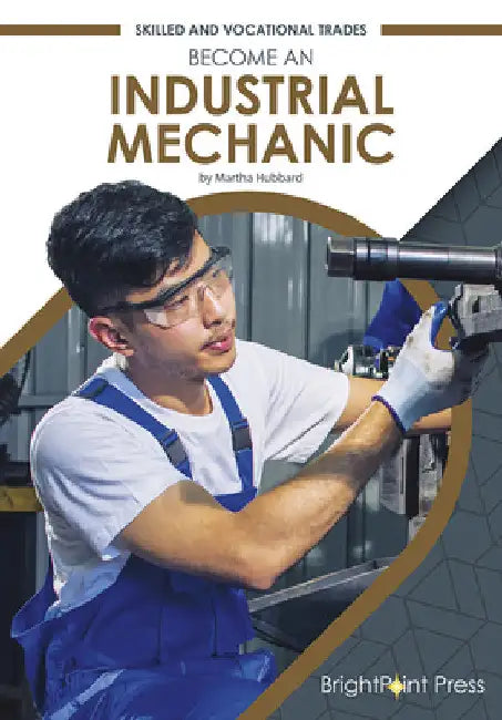 Become an Industrial Mechanic by Martha Hubbard