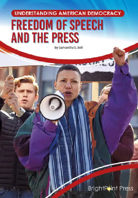 Freedom of Speech and the Press by Samantha S. Bell
