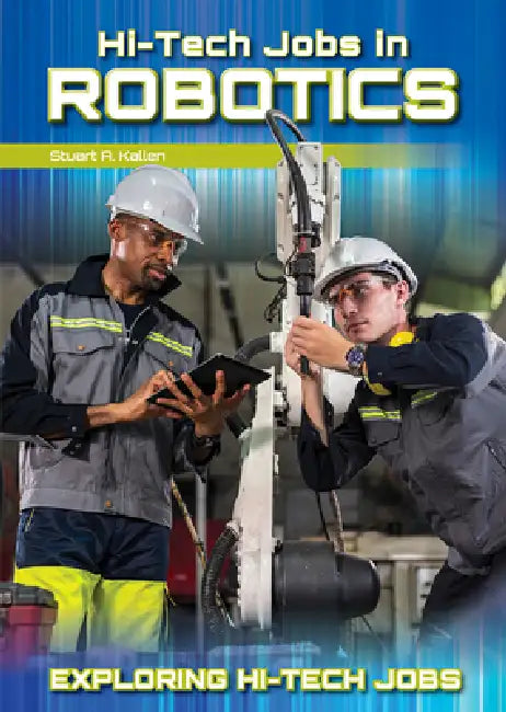 Hi-Tech Jobs in Robotics by Stuart A. Kallen