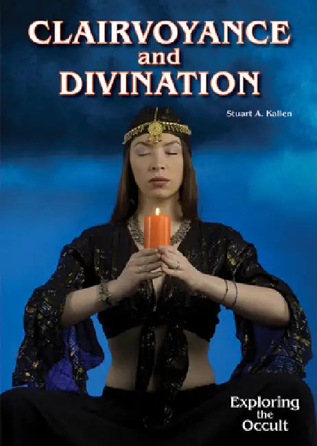 Clairvoyance and Divination by Stuart A. Kallen